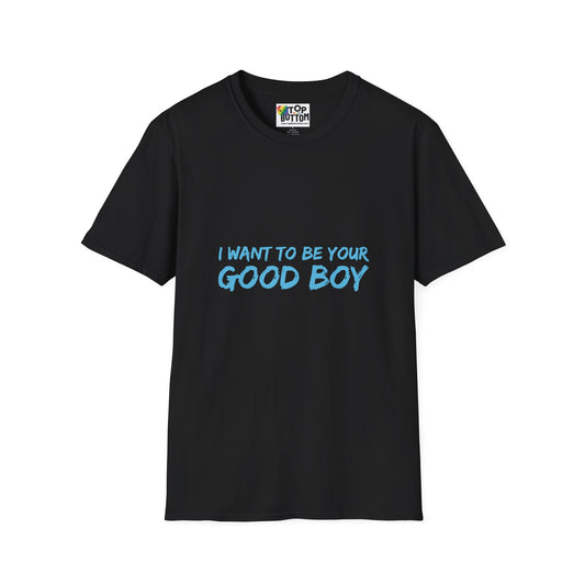 I Want To Be Your Good Boy T-Shirt