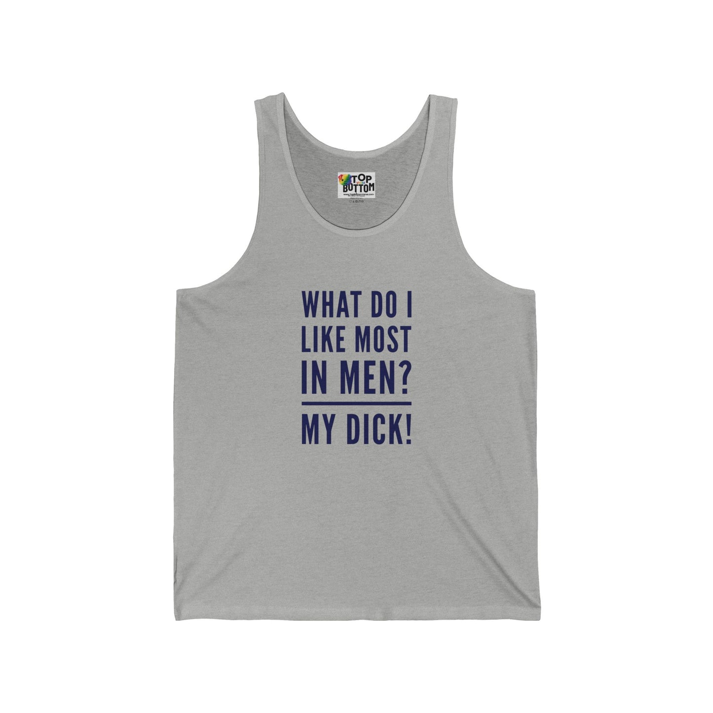 What Do I Like Most in Men? My Dick! Tank Top