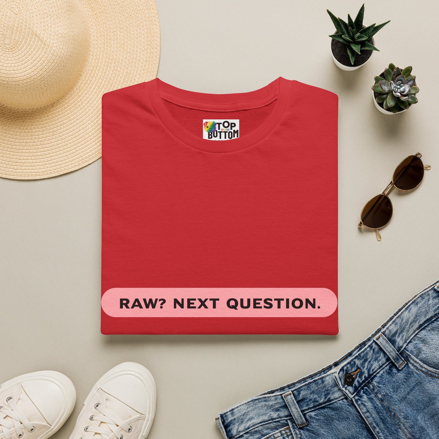 T-Shirt — "RAW? NEXT QUESTION."