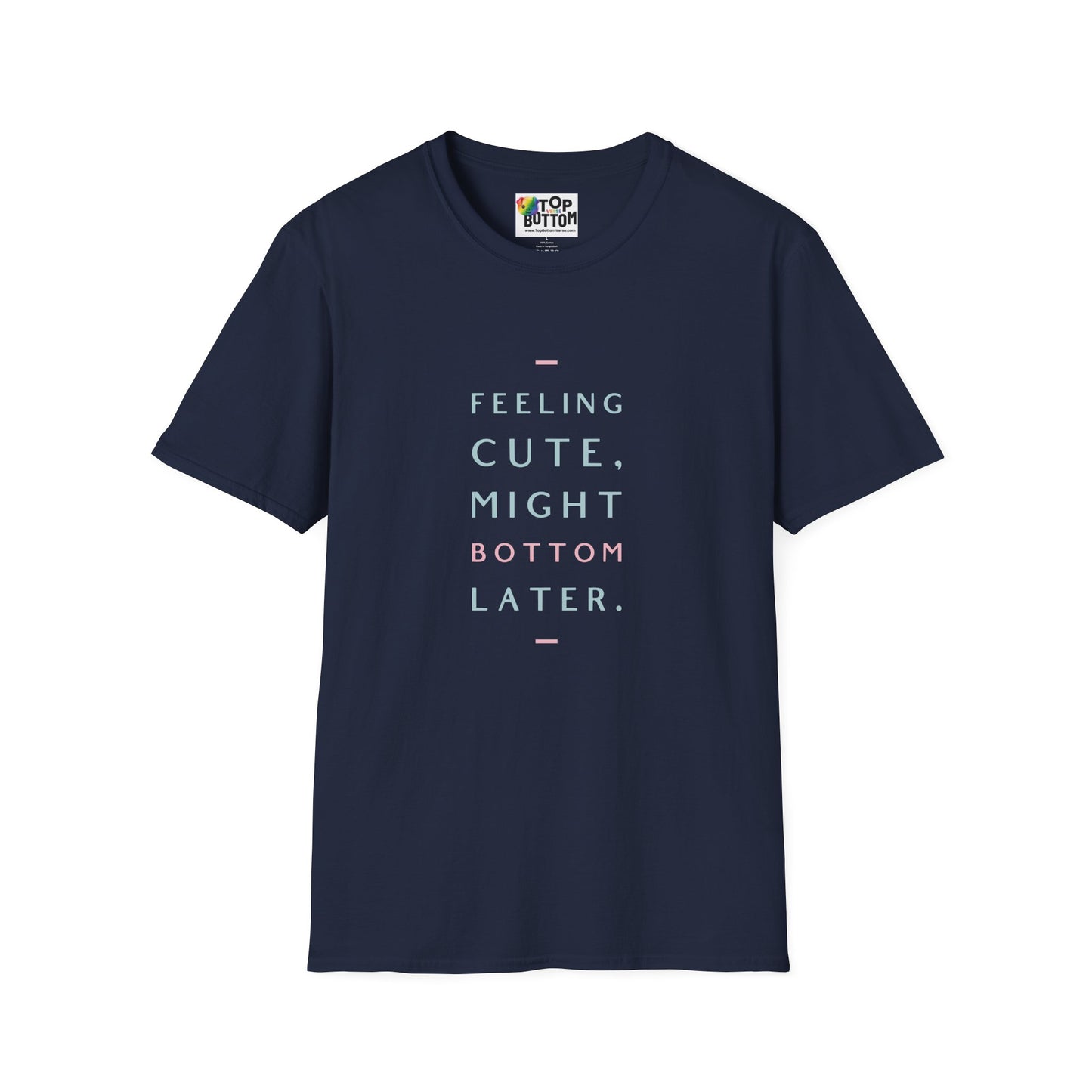 Feeling Cute Might Bottom Later. T‑Shirt