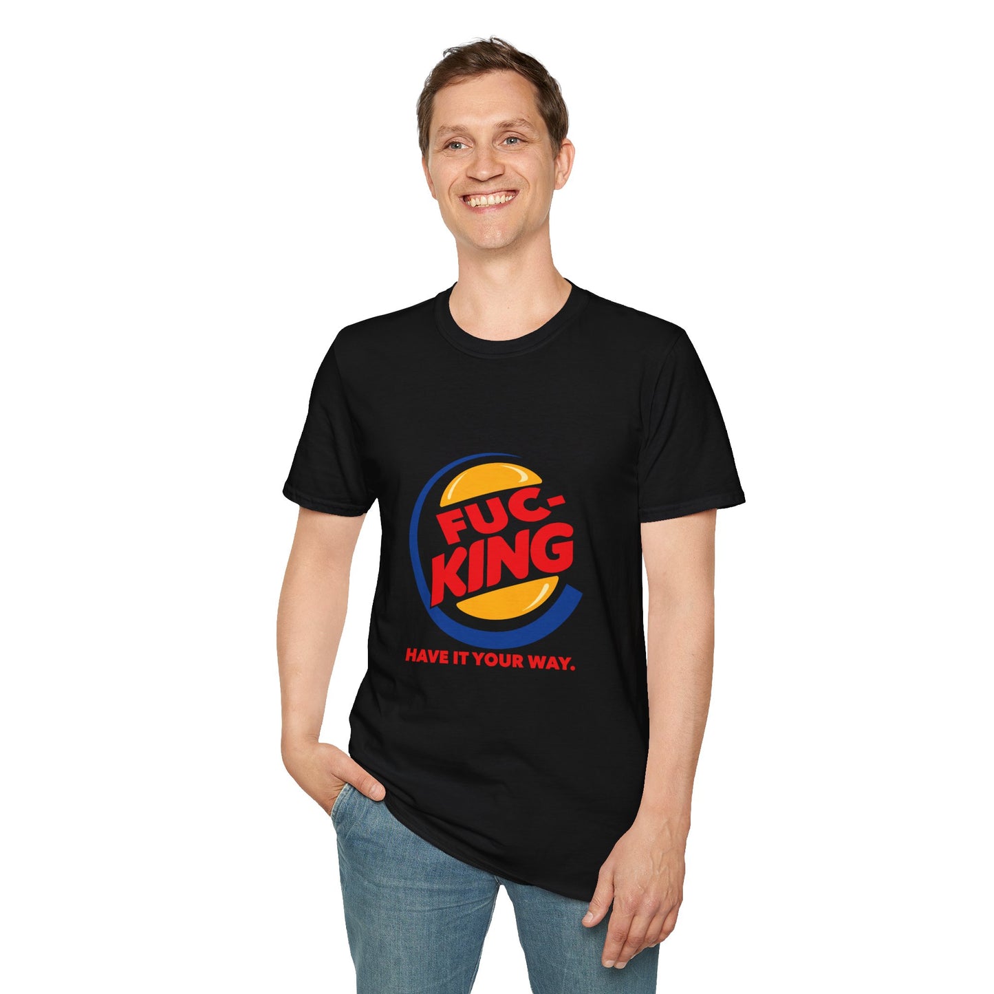 Graphic T-Shirt — "FUC-KING Have It Your Way"