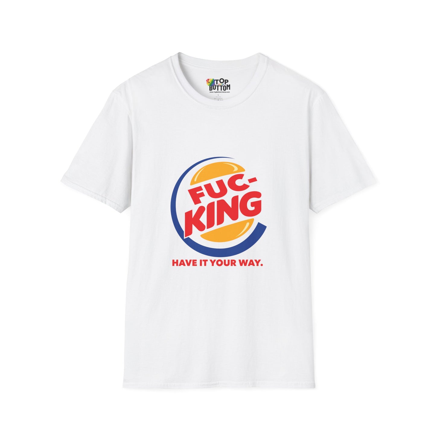 Graphic T-Shirt — "FUC-KING Have It Your Way"
