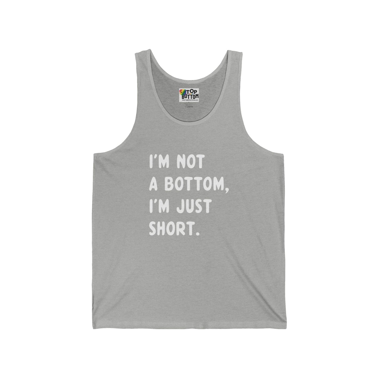 I’m Not a Bottom, I’m Just Short Tank Top