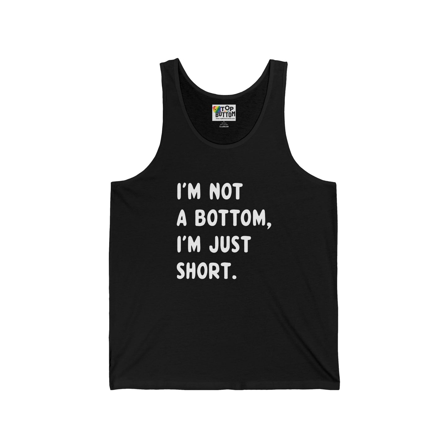 I’m Not a Bottom, I’m Just Short Tank Top