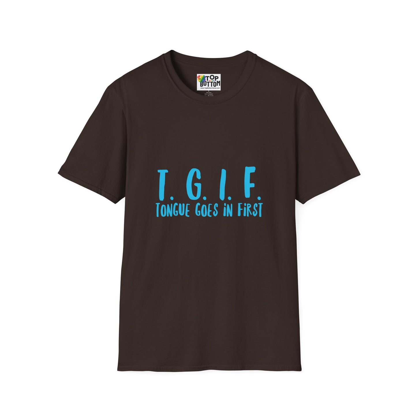 TGIF Tongue Goes In First T-Shirt