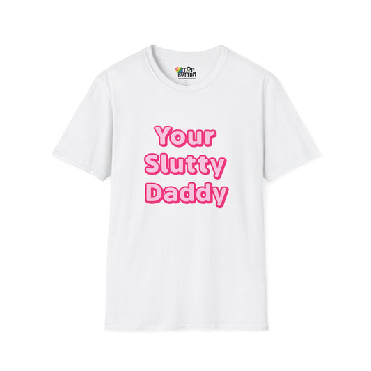 "Your Slutty Daddy" T‑Shirt