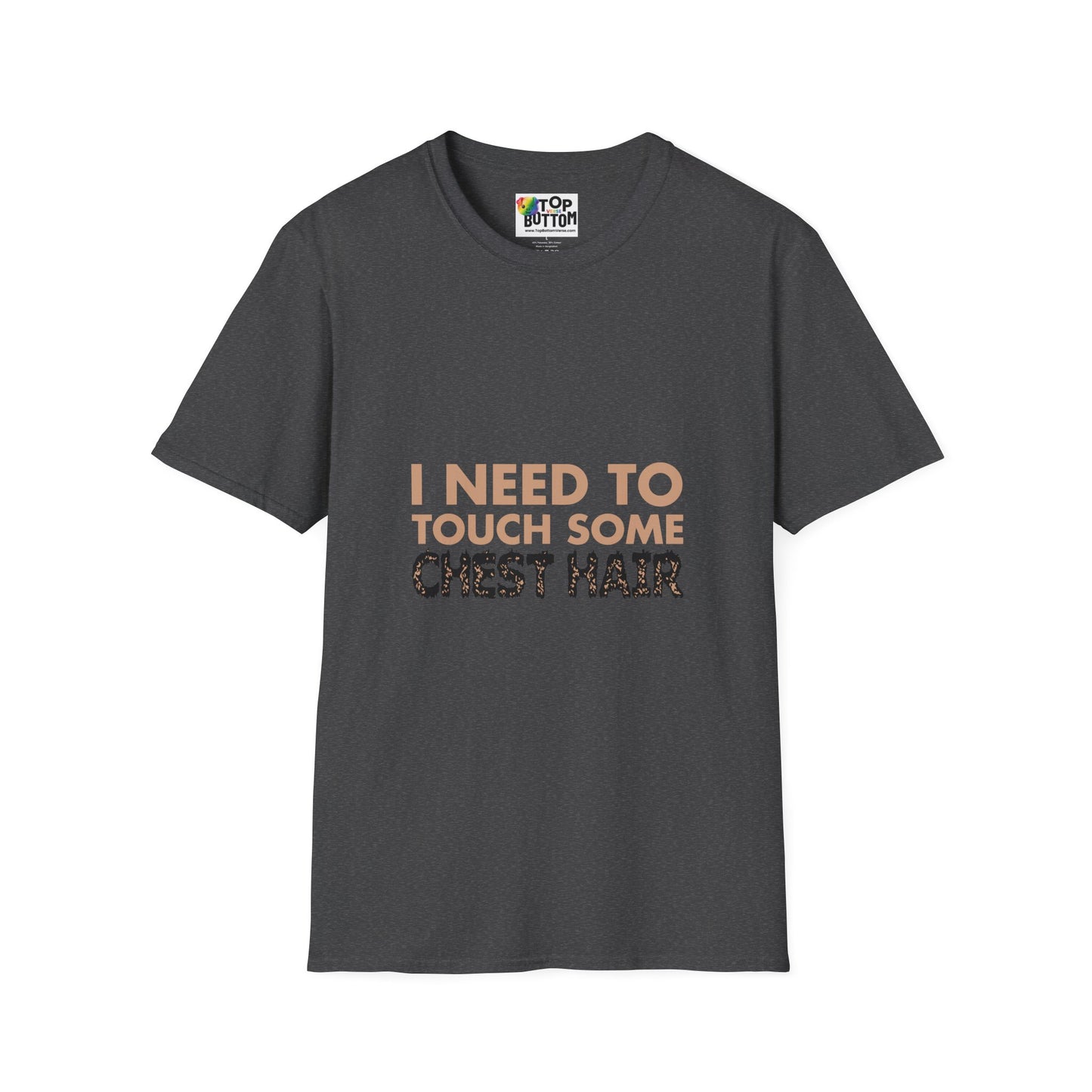 I Need To Touch Some Chest Hair T-Shirt
