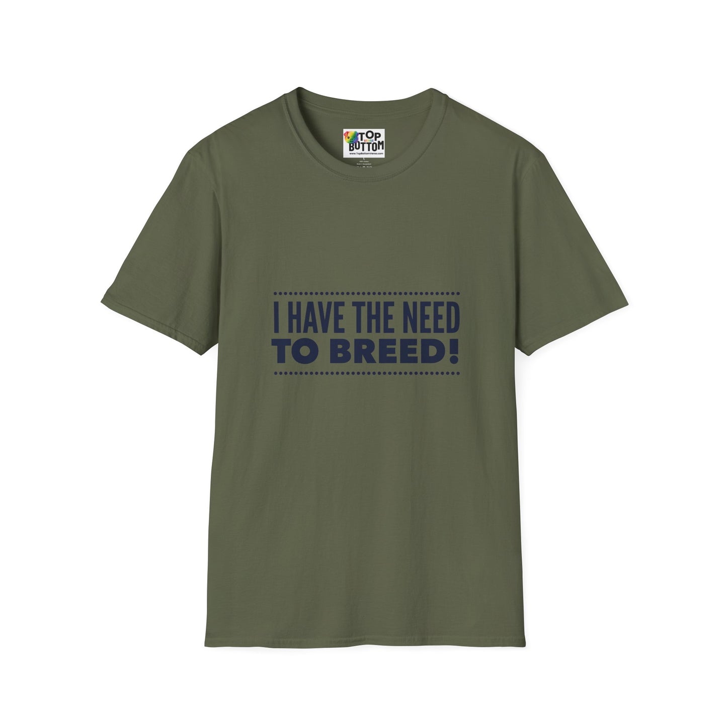 I Have The Need To Breed T‑Shirt