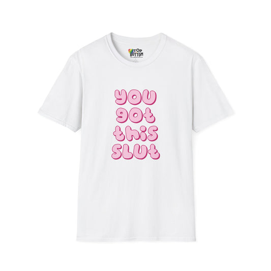 You Got This Slut T‑Shirt