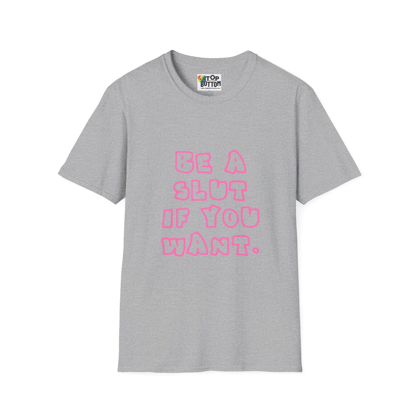 "Be a Slut If You Want" T-Shirt