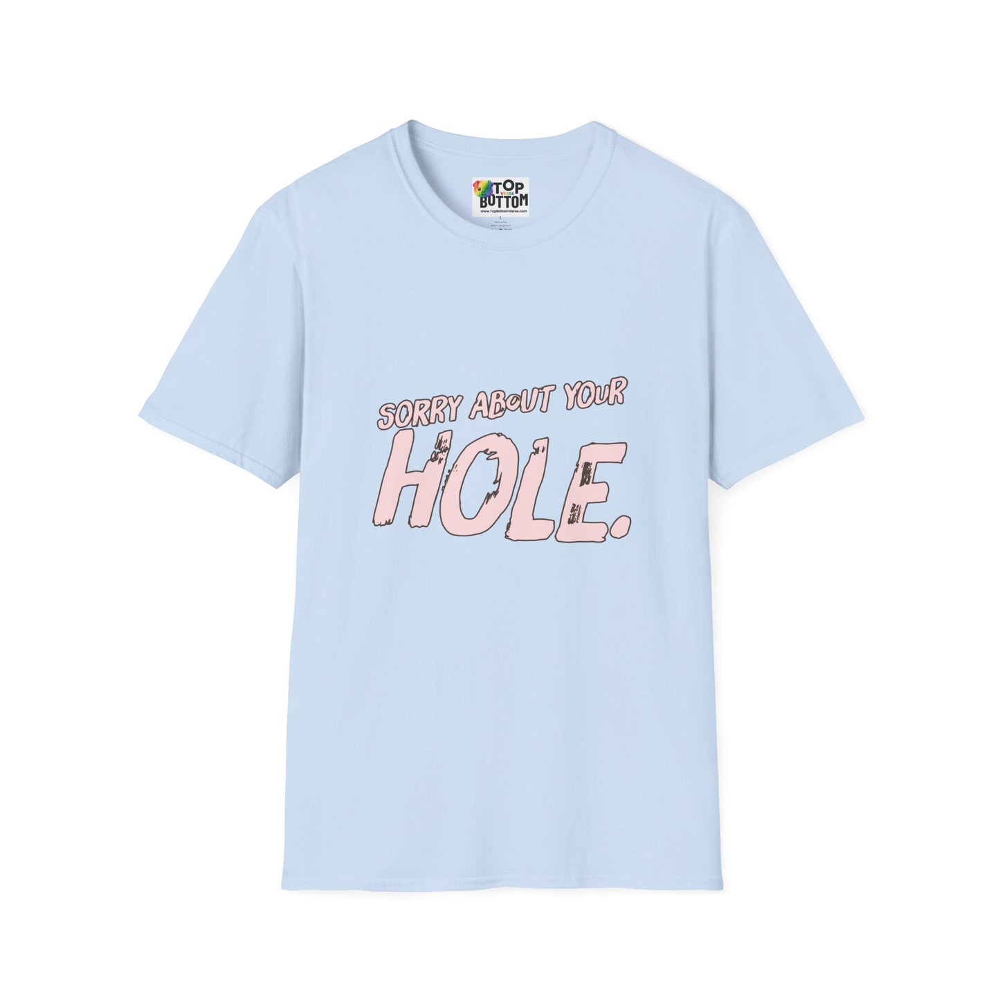 Sorry About Your Hole T-Shirt