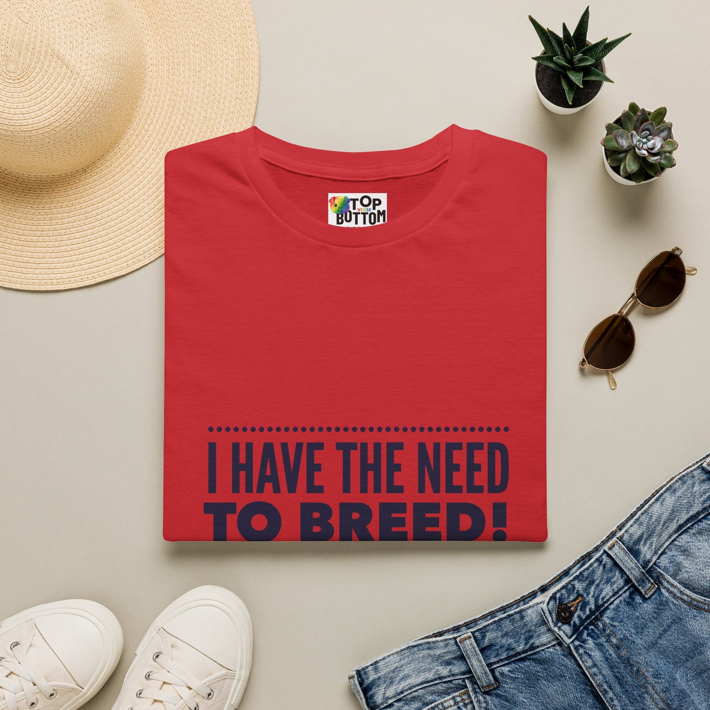 I Have The Need To Breed T‑Shirt