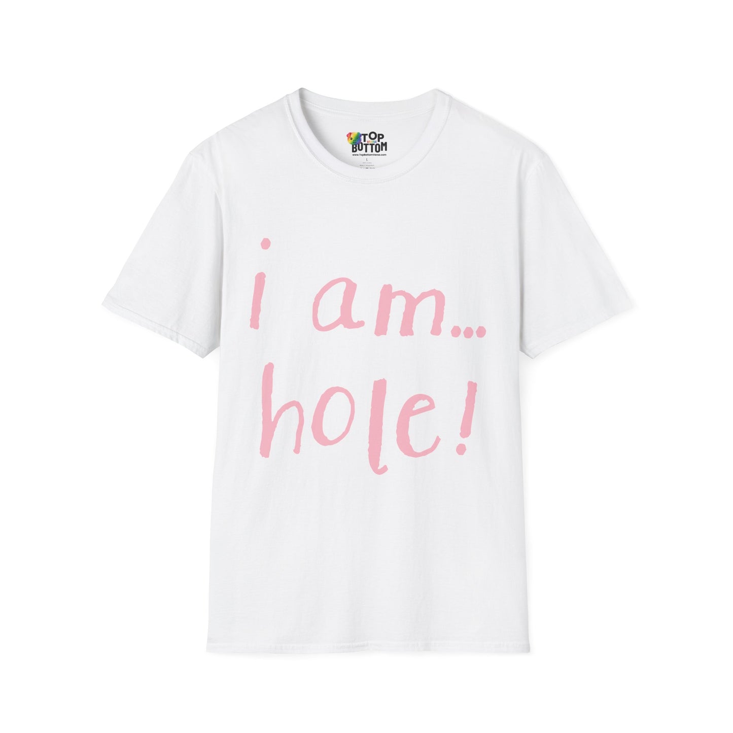 T-Shirt — "I am...hole!"