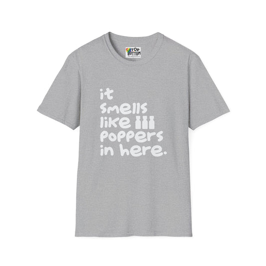 "It Smells Like Poppers In Here" T-Shirt