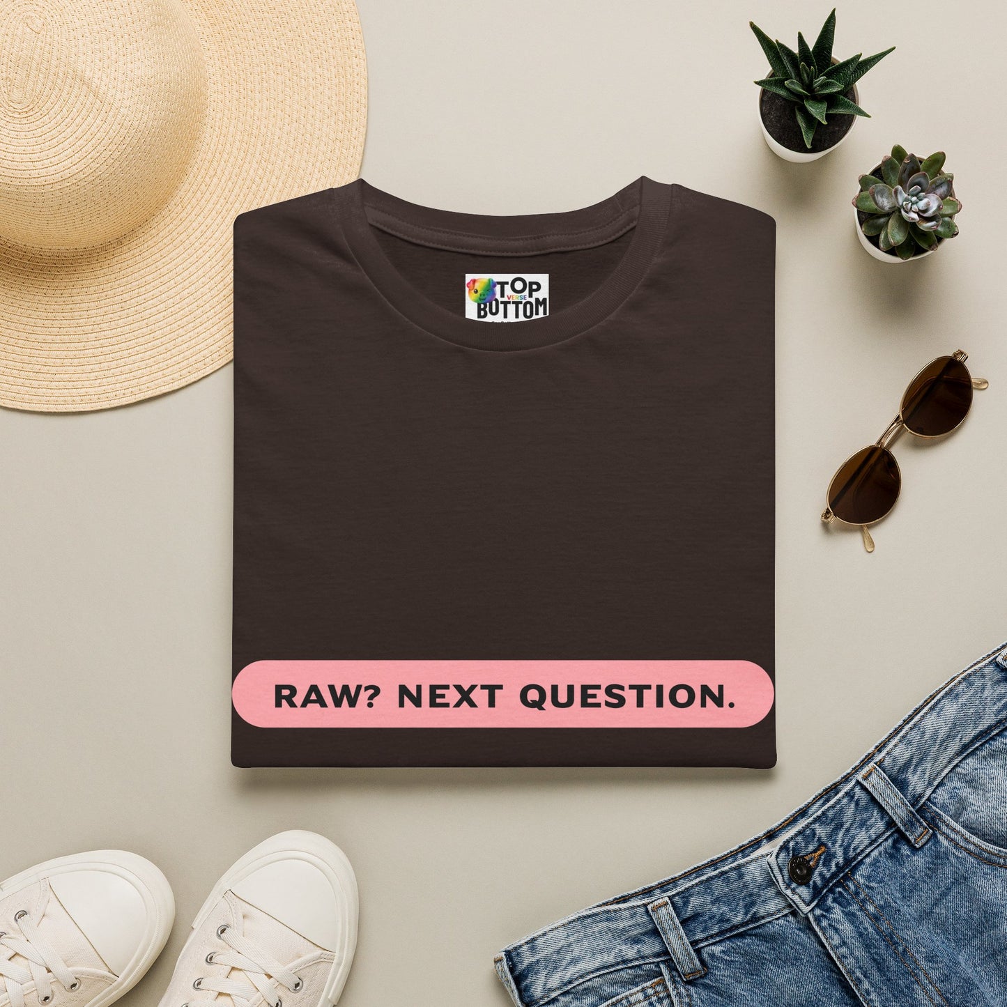 T-Shirt — "RAW? NEXT QUESTION."
