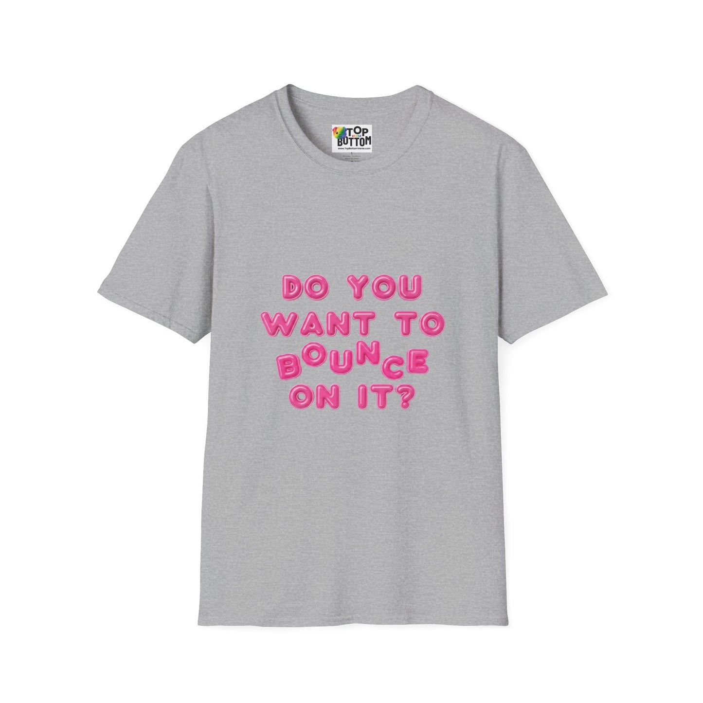 "Do You Want To Bounce On It?" T-Shirt