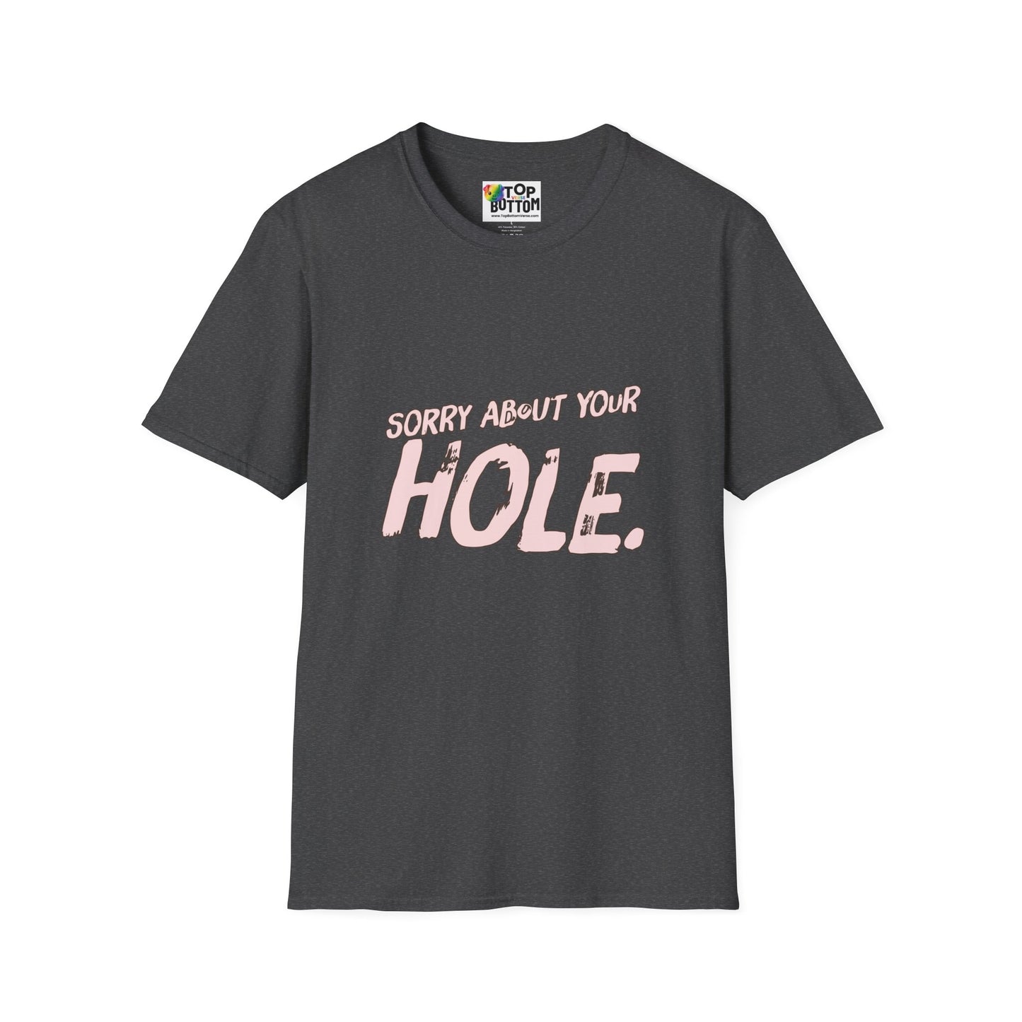 Sorry About Your Hole T-Shirt