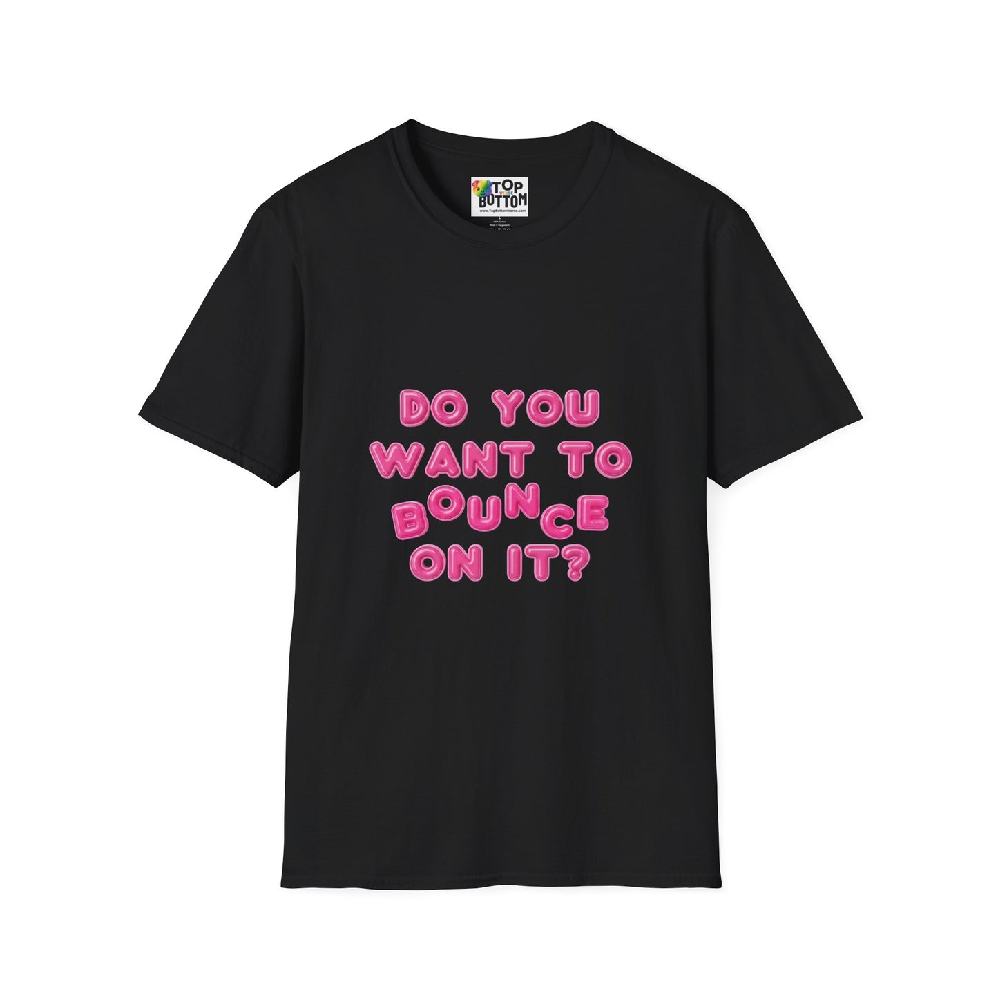 "Do You Want To Bounce On It?" T-Shirt