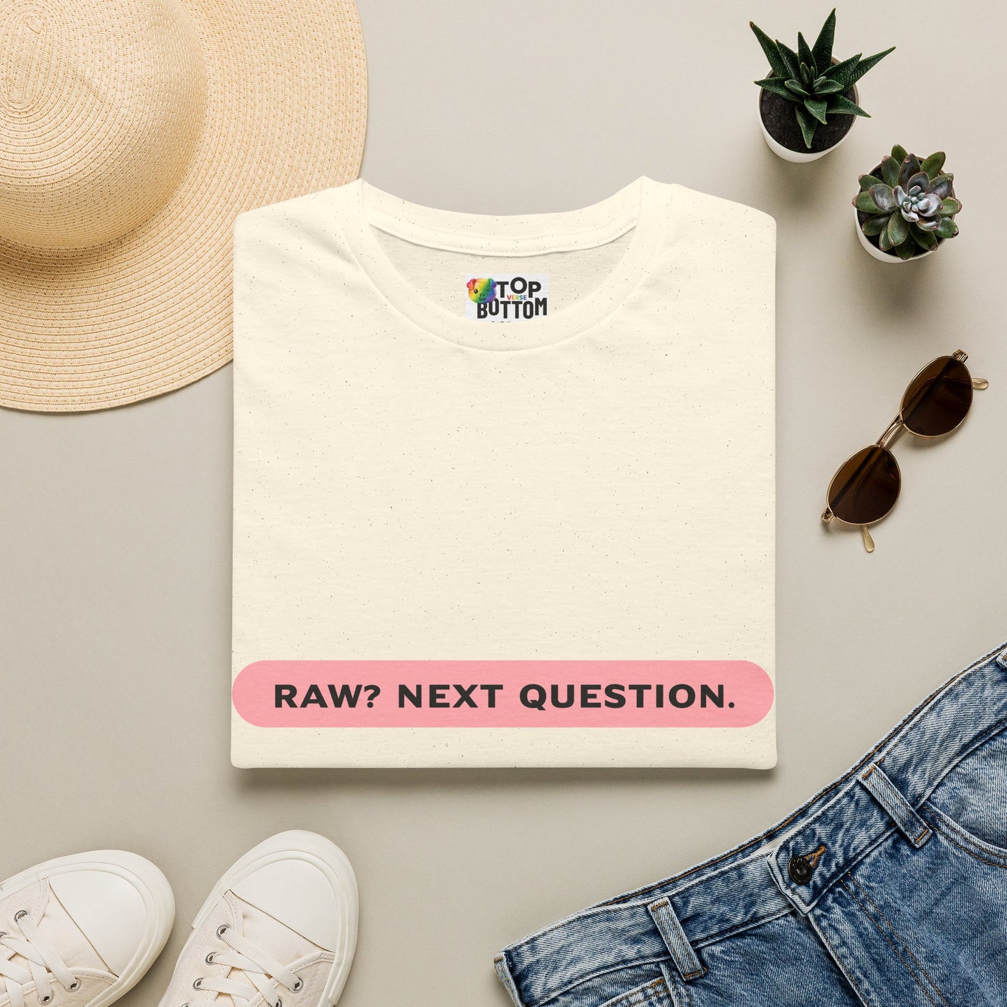 T-Shirt — "RAW? NEXT QUESTION."