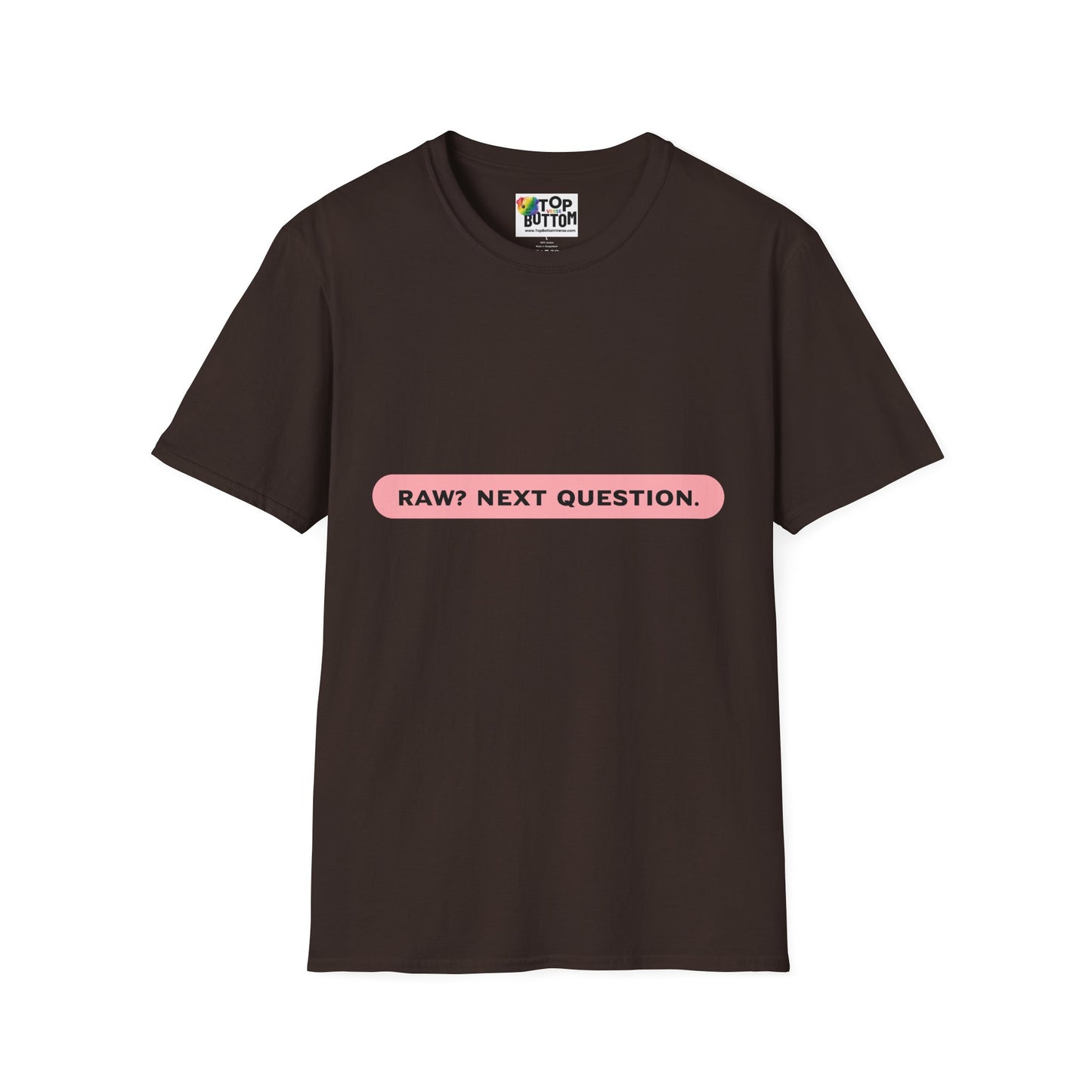 T-Shirt — "RAW? NEXT QUESTION."