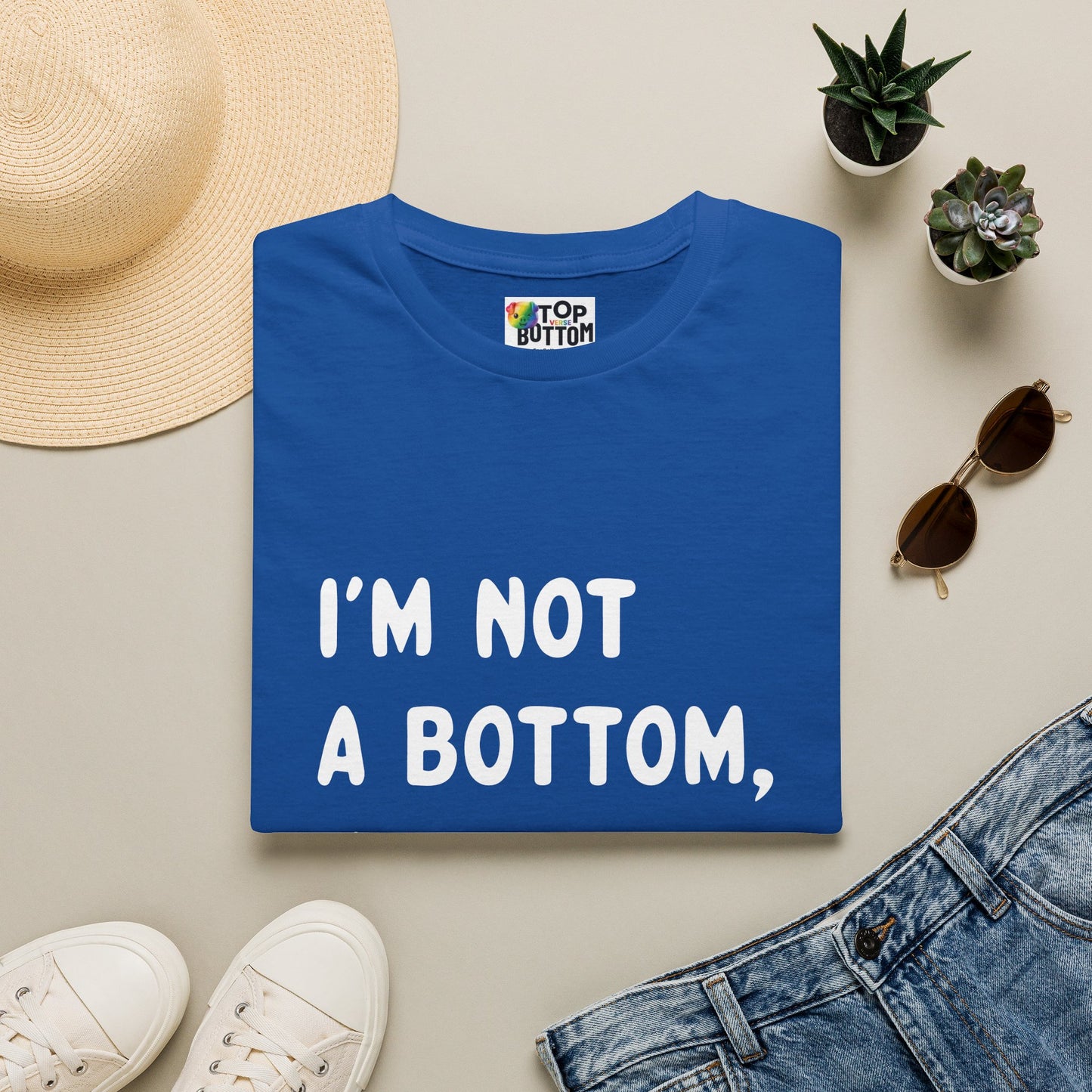 I'm Not a Bottom, I'm Just Short T-Shirt