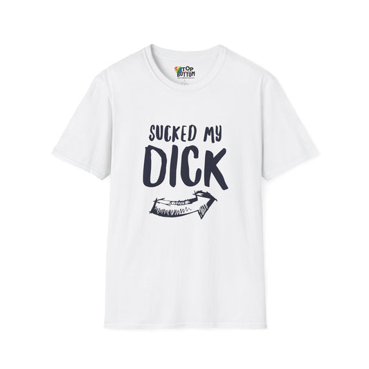 Sucked My Dick T-Shirt