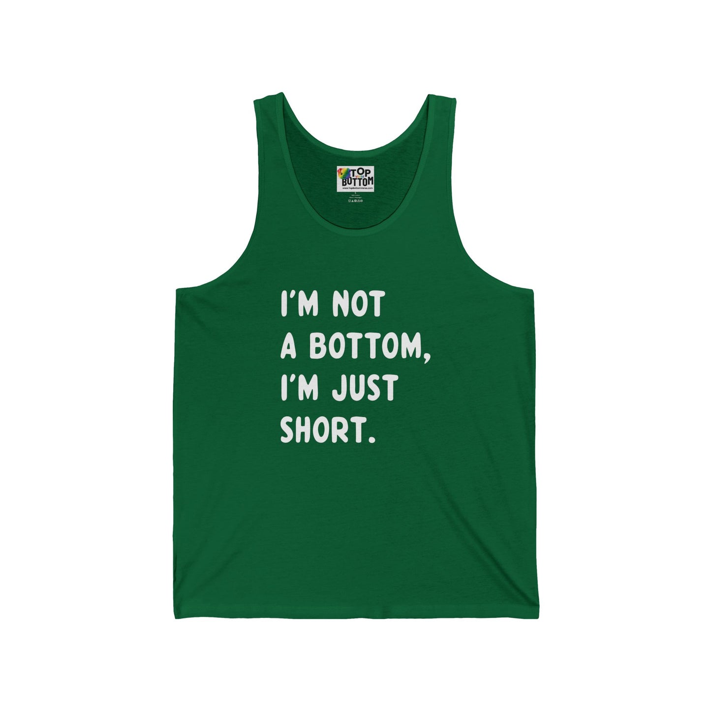 I’m Not a Bottom, I’m Just Short Tank Top