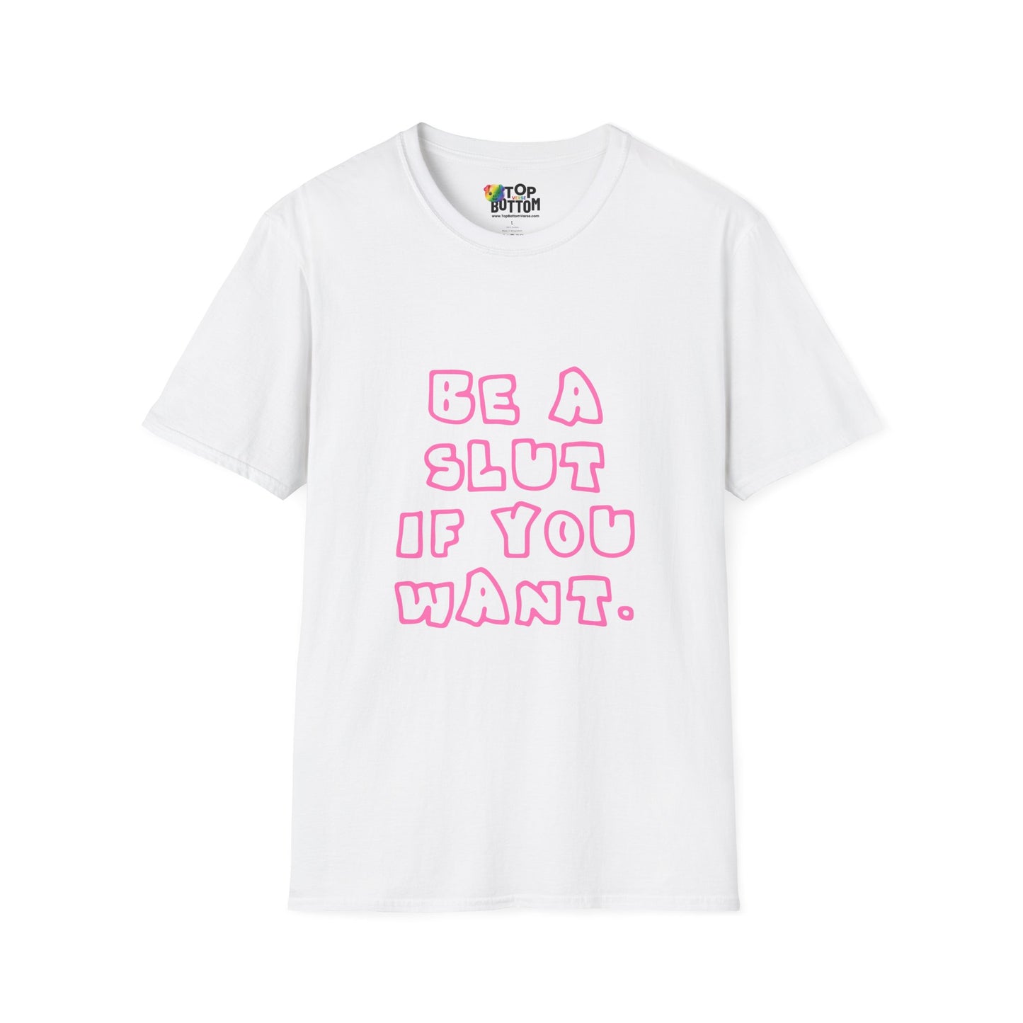 "Be a Slut If You Want" T-Shirt