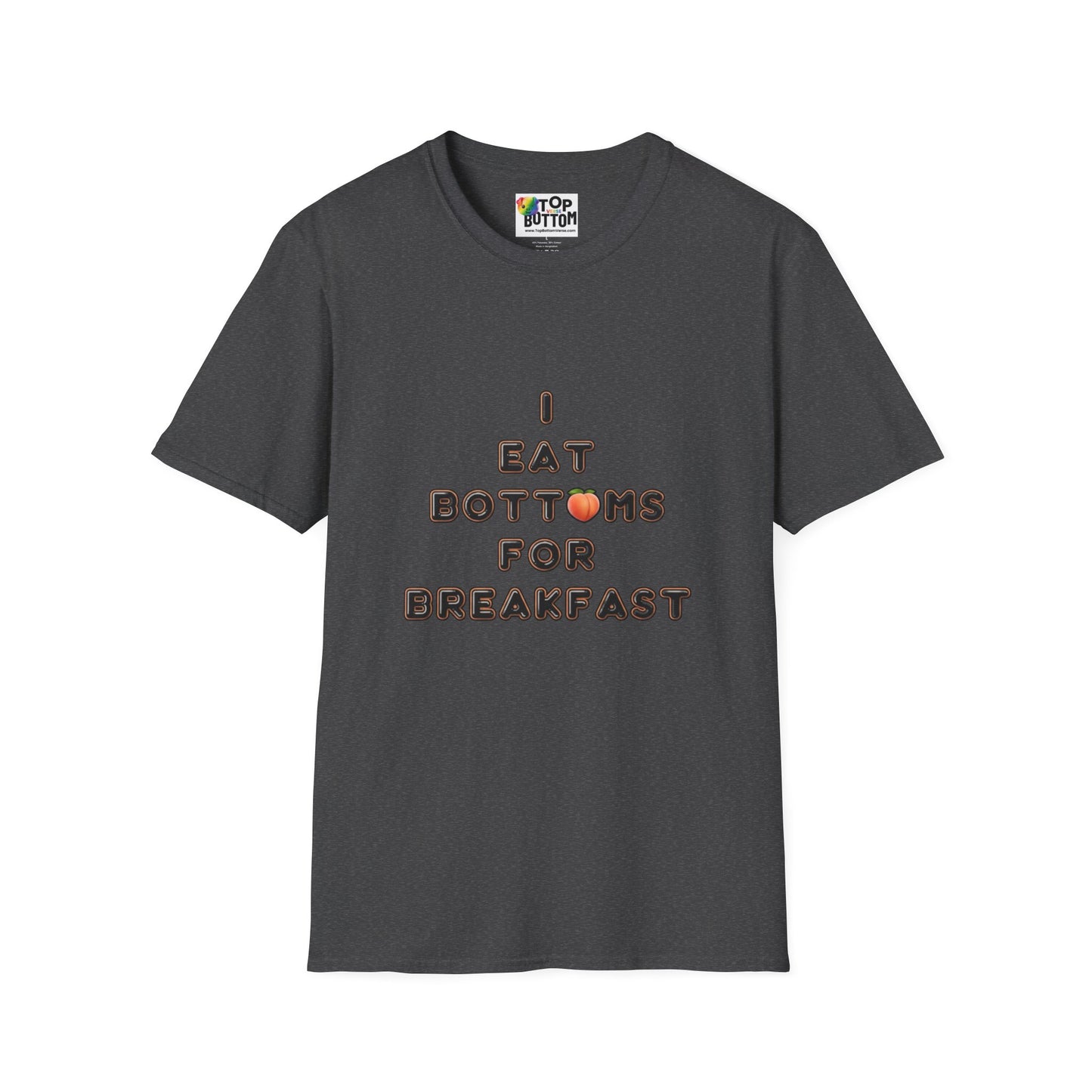 T-Shirt - "I Eat Bottoms for Breakfast"
