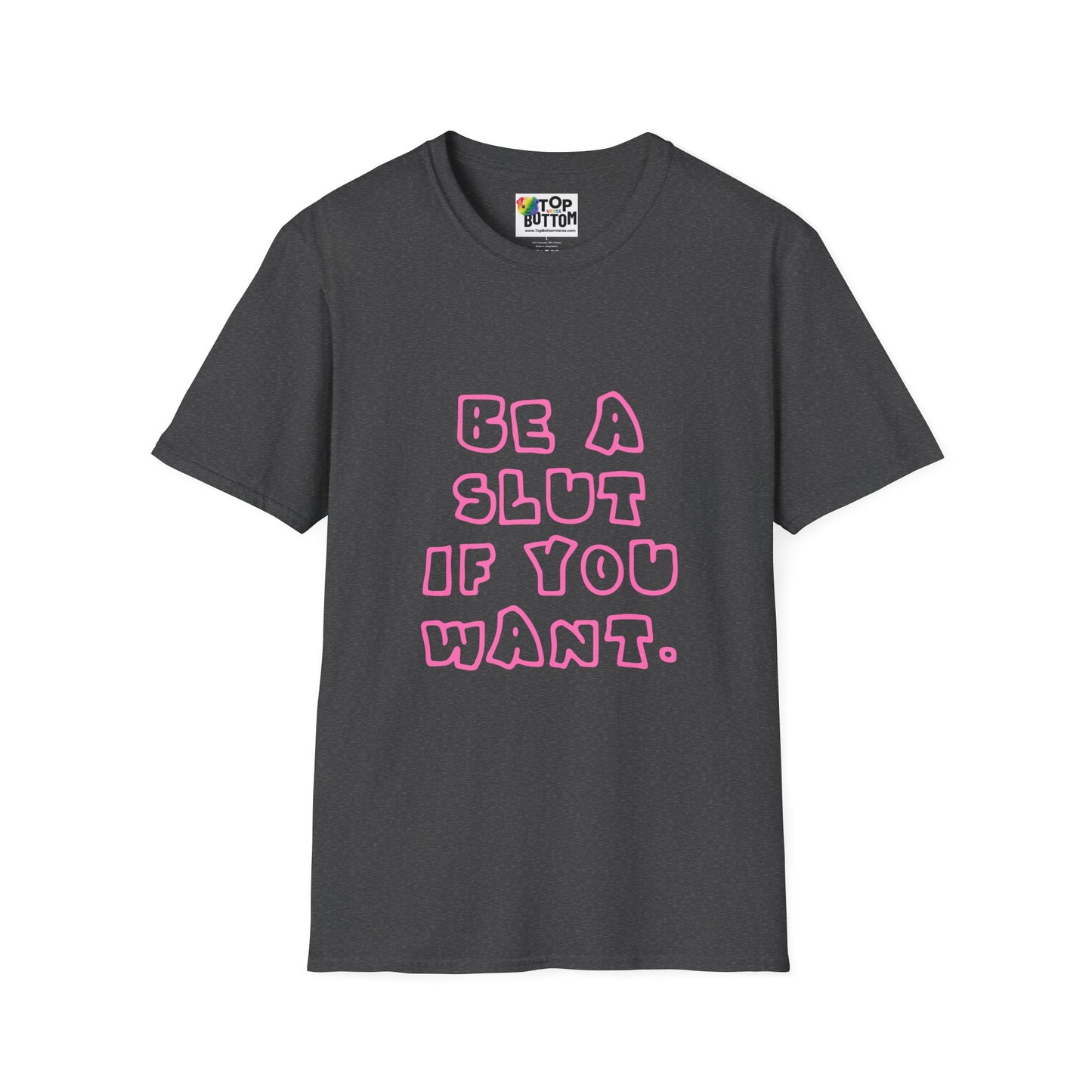 "Be a Slut If You Want" T-Shirt