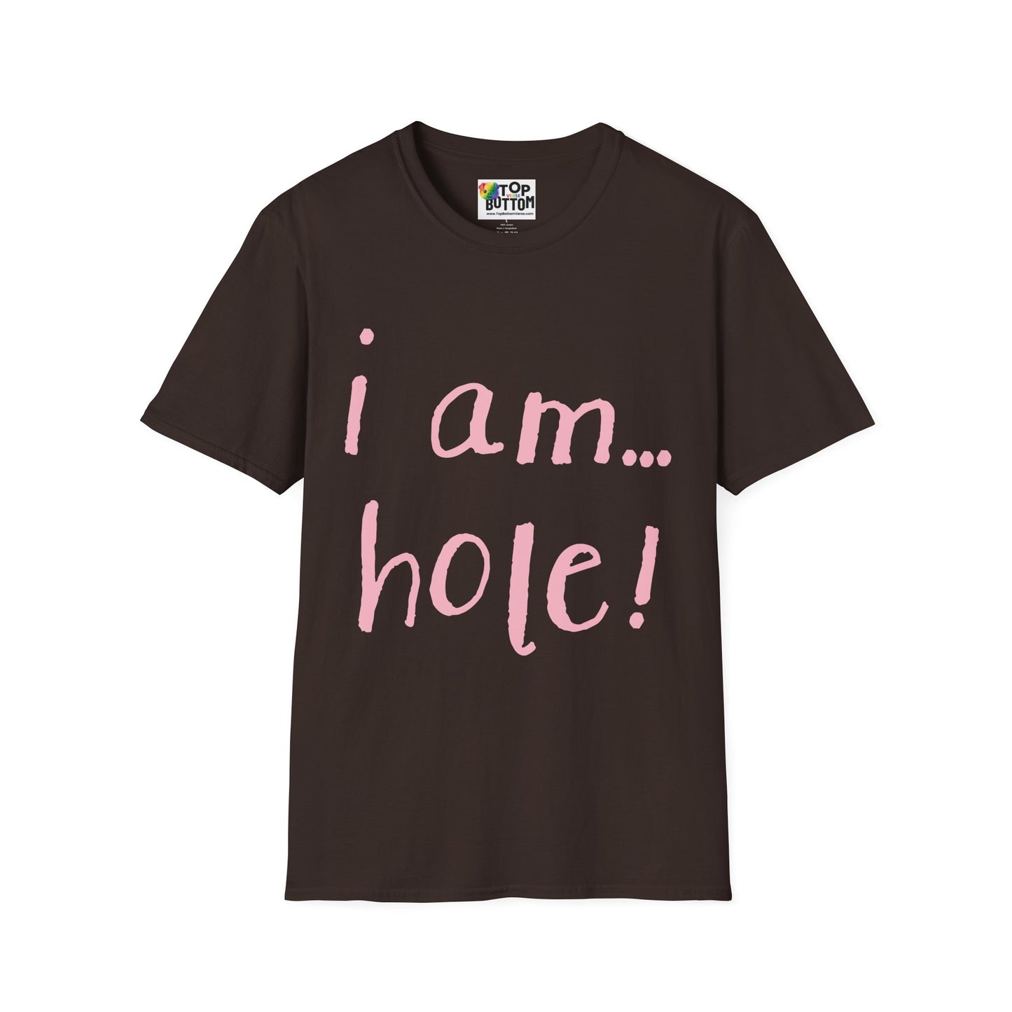 T-Shirt — "I am...hole!"