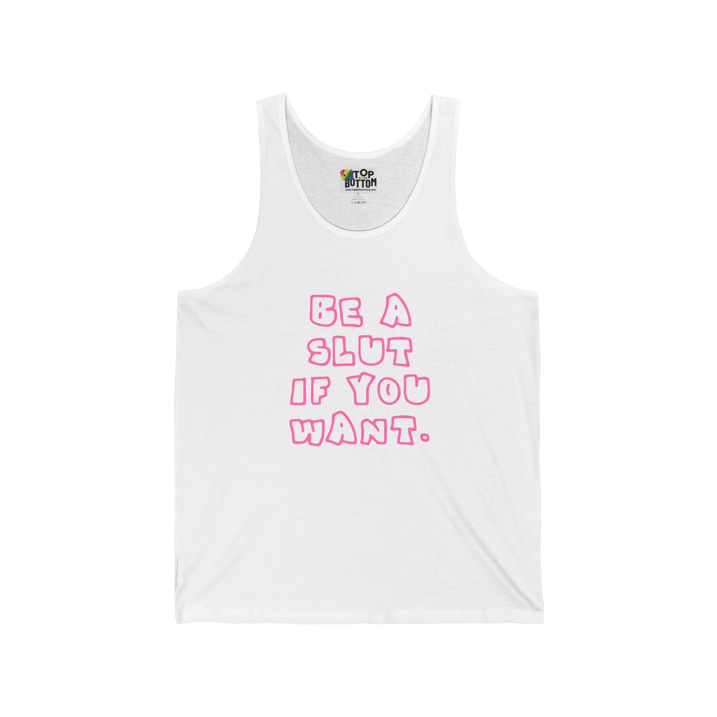 Be A Slut If You Want Tank Top
