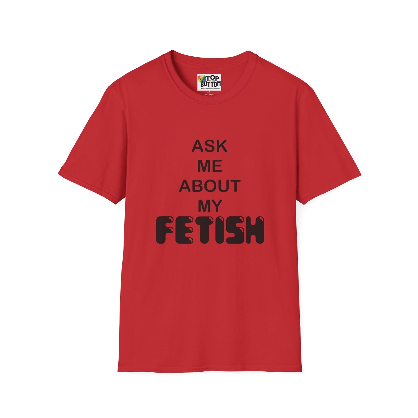 "Ask Me About My Fetish" T-Shirt