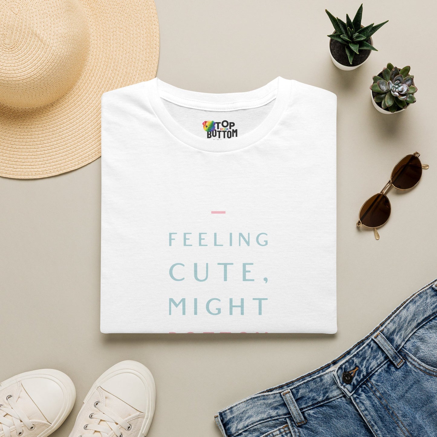 Feeling Cute Might Bottom Later. T‑Shirt