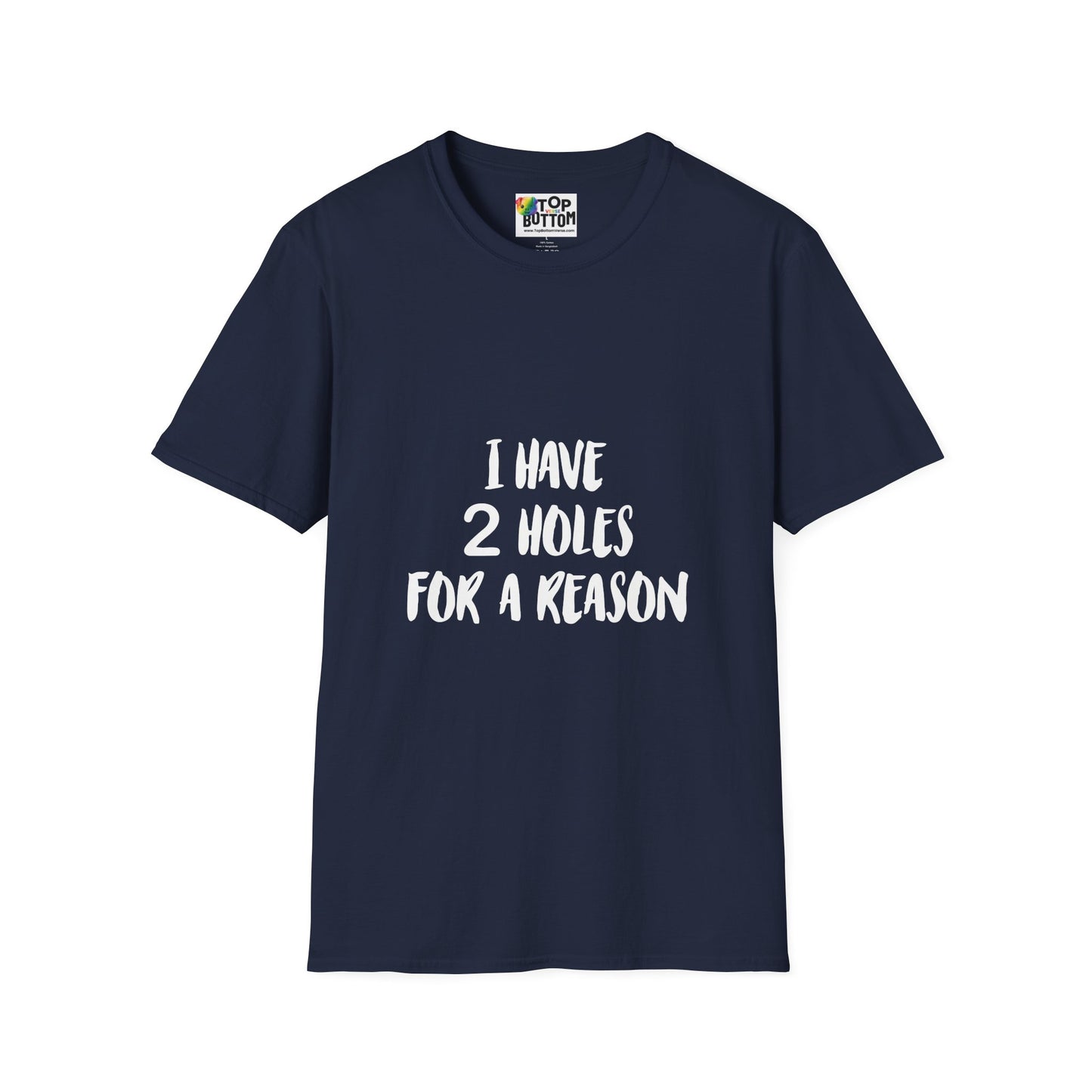 "I Have 2 Holes For A Reason" T-Shirt