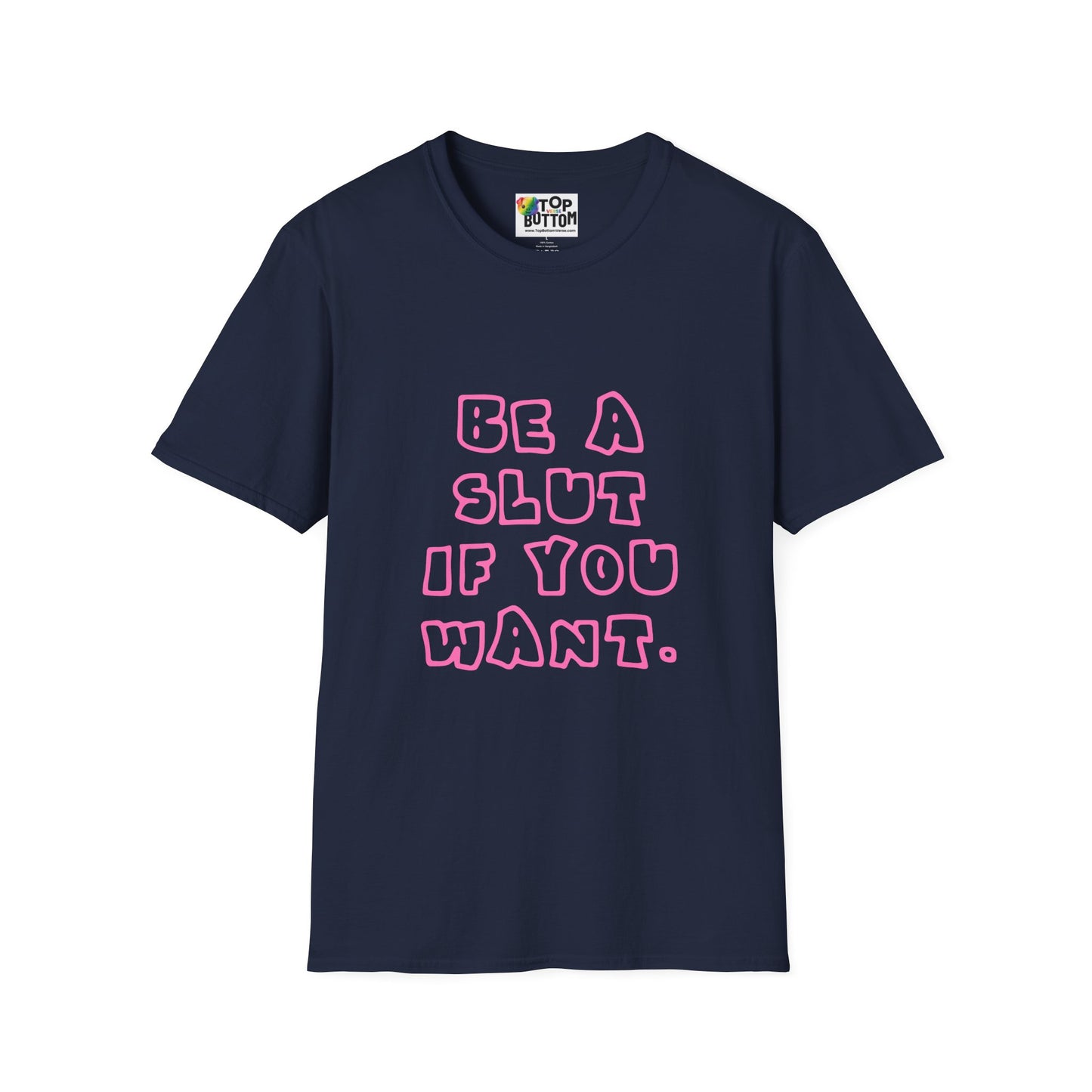 "Be a Slut If You Want" T-Shirt