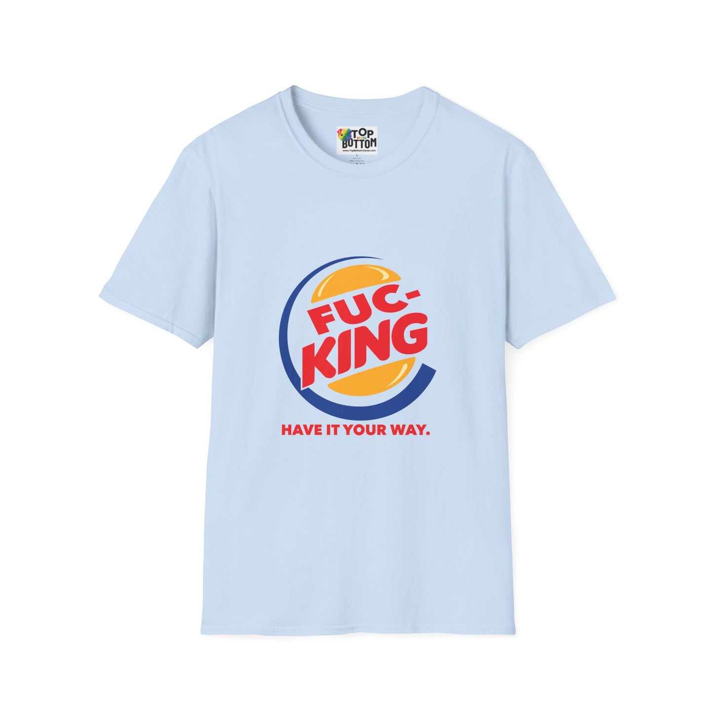 Graphic T-Shirt — "FUC-KING Have It Your Way"
