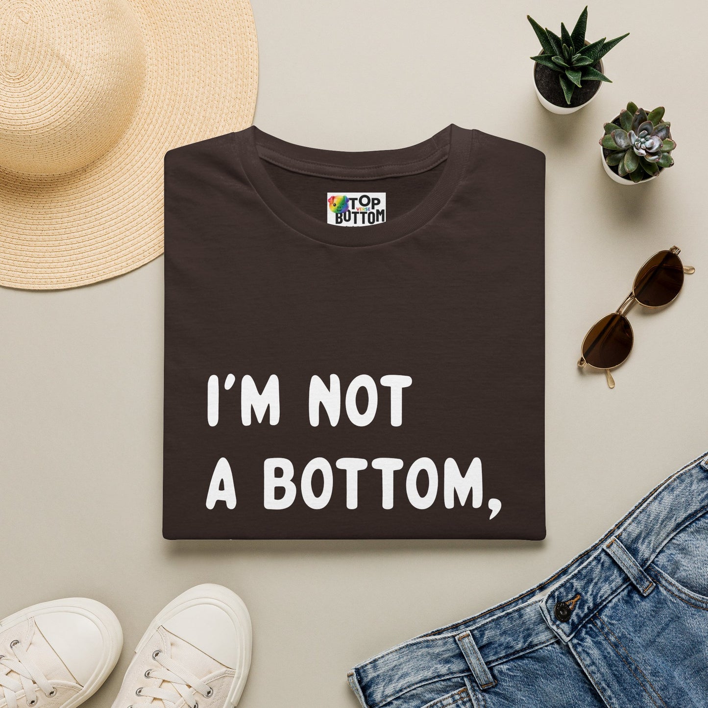 I'm Not a Bottom, I'm Just Short T-Shirt