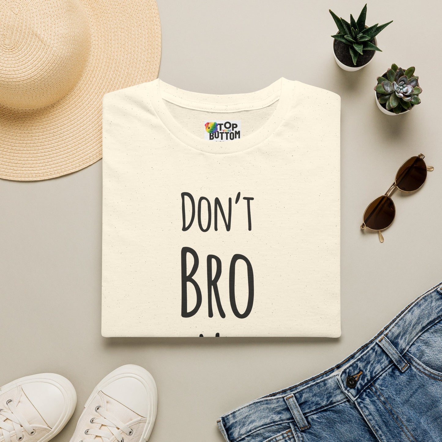 Don't Bro Me Bro. T-Shirt