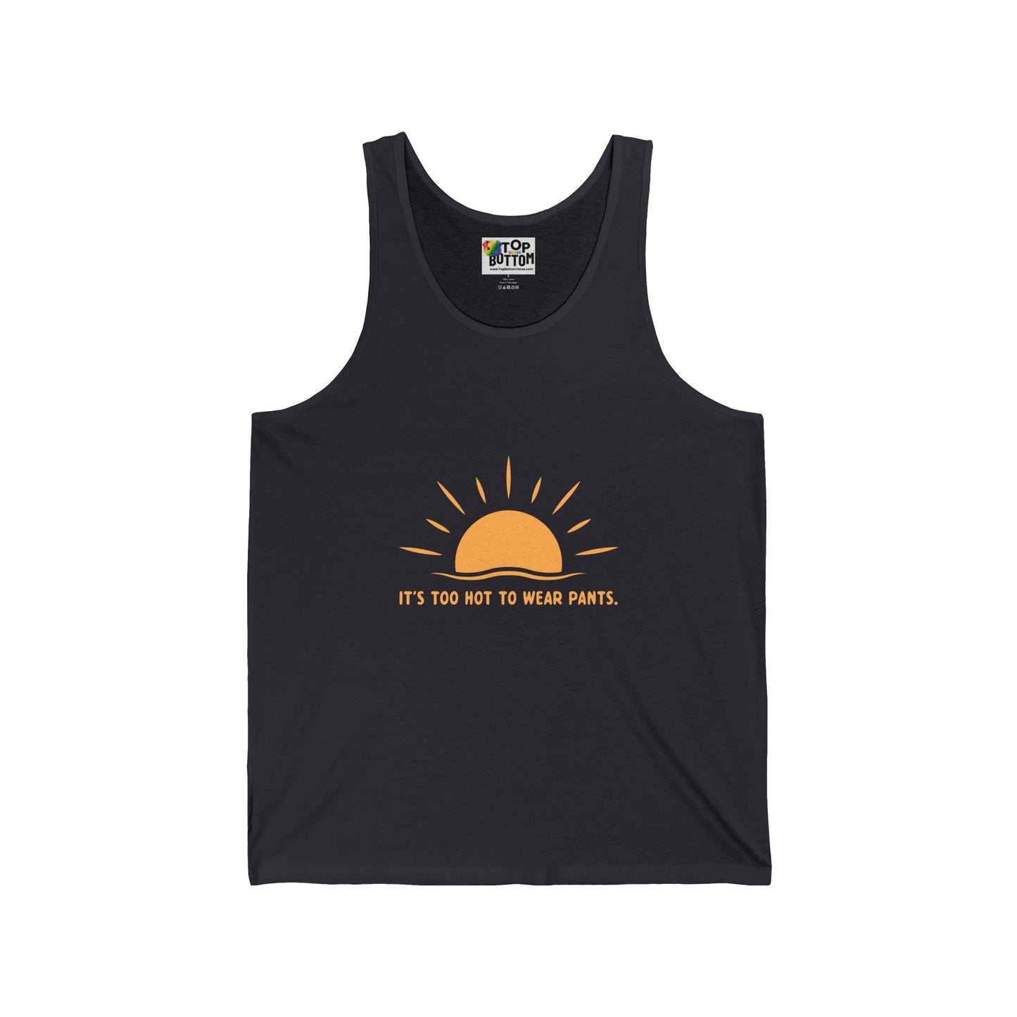 It’s Too Hot To Wear Pants Tank Top