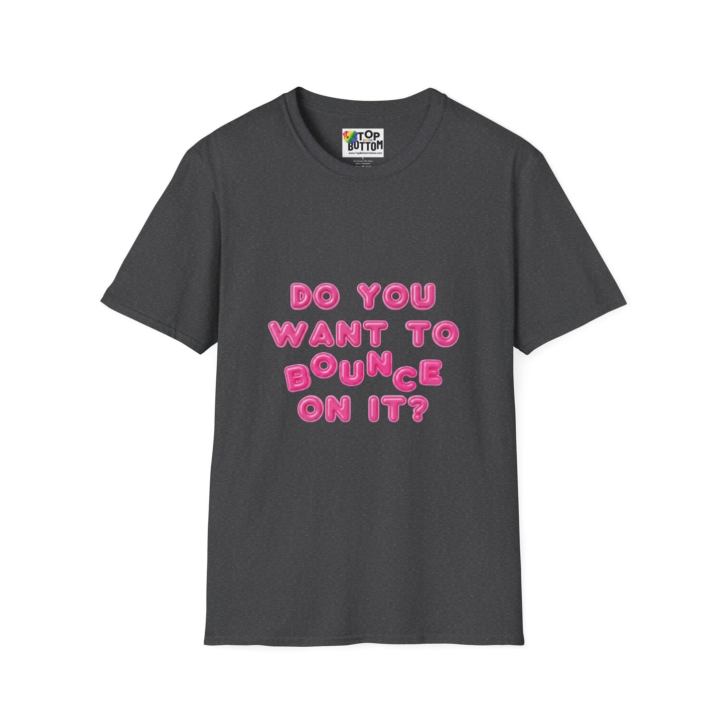 "Do You Want To Bounce On It?" T-Shirt