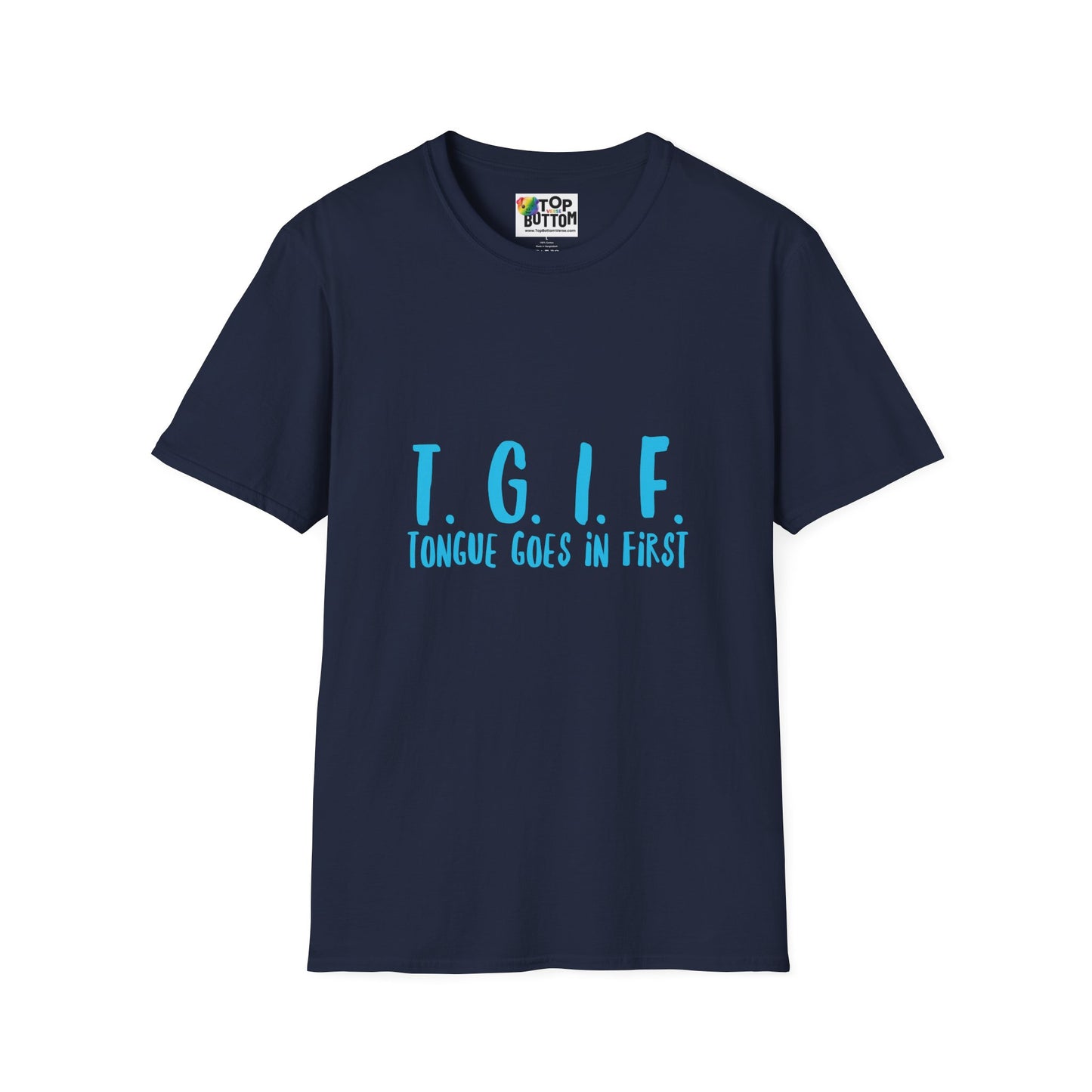 TGIF Tongue Goes In First T-Shirt