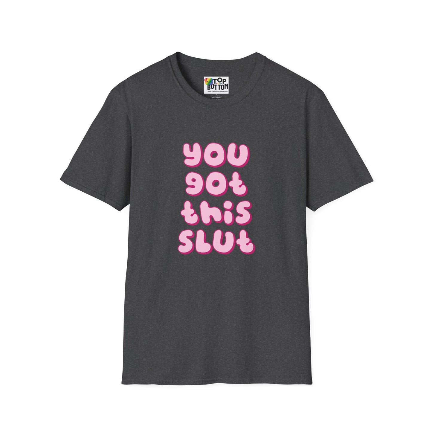 You Got This Slut T‑Shirt