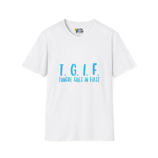 TGIF Tongue Goes In First T-Shirt