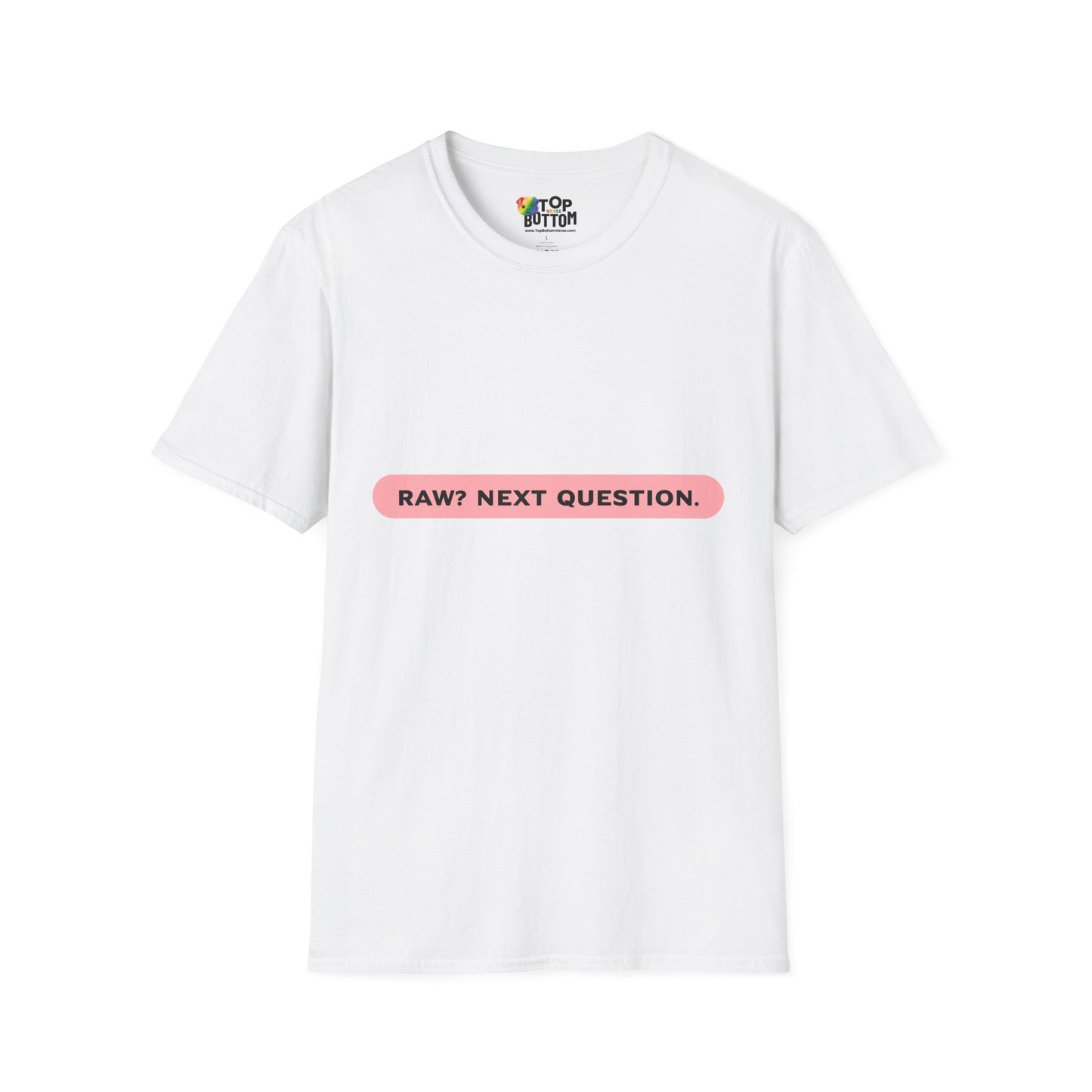 T-Shirt — "RAW? NEXT QUESTION."